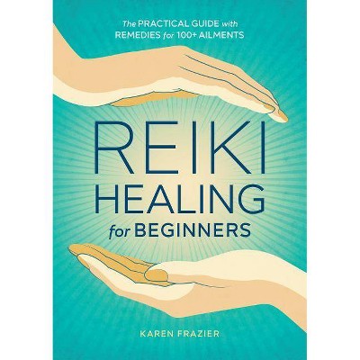 Reiki Healing for Beginners - by  Karen Frazier (Paperback)