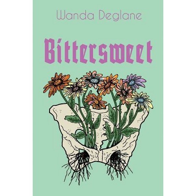 Bittersweet - by  Wanda Deglane (Paperback)