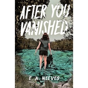 After You Vanished - by  E A Neeves (Hardcover) - 1 of 1