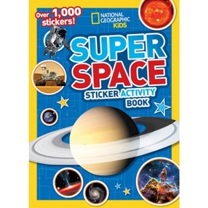 Super Space Sticker Activity Book - (National Geographic Kids) by  National Geographic Kids (Paperback) - 1 of 1