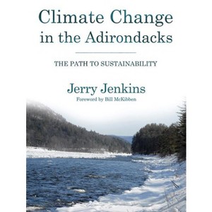 Climate Change in the Adirondacks - by  Jerry Jenkins (Paperback) - 1 of 1