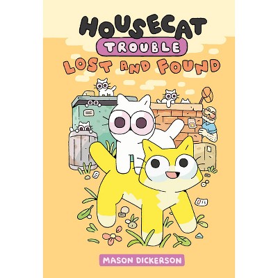Housecat Trouble: Lost and Found - by  Mason Dickerson (Hardcover)
