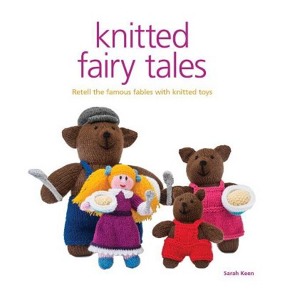 Knitted Fairy Tales - by  Sarah Keen (Paperback)