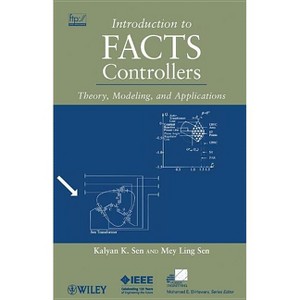 Introduction to Facts Controllers - (IEEE Press Power and Energy Systems) by  Kalyan K Sen & Mey Ling Sen (Hardcover) - 1 of 1