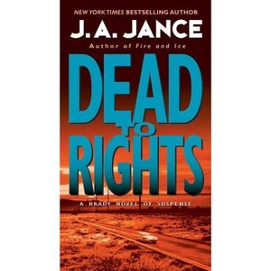 Dead to Rights - (Joanna Brady Mysteries) by  J A Jance (Paperback) - 1 of 1