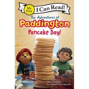 The Adventures of Paddington: Pancake Day! - (My First I Can Read) by Alyssa Satin Capucilli - 1 of 1