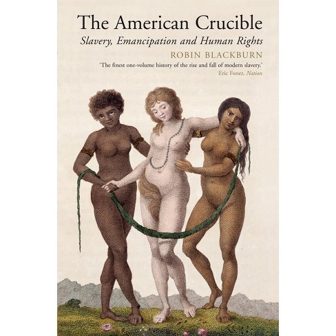 The American Crucible - by Robin Blackburn (Paperback)