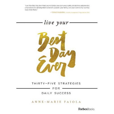 Live Your Best Day Ever - by  Anne-Marie Faiola (Hardcover)