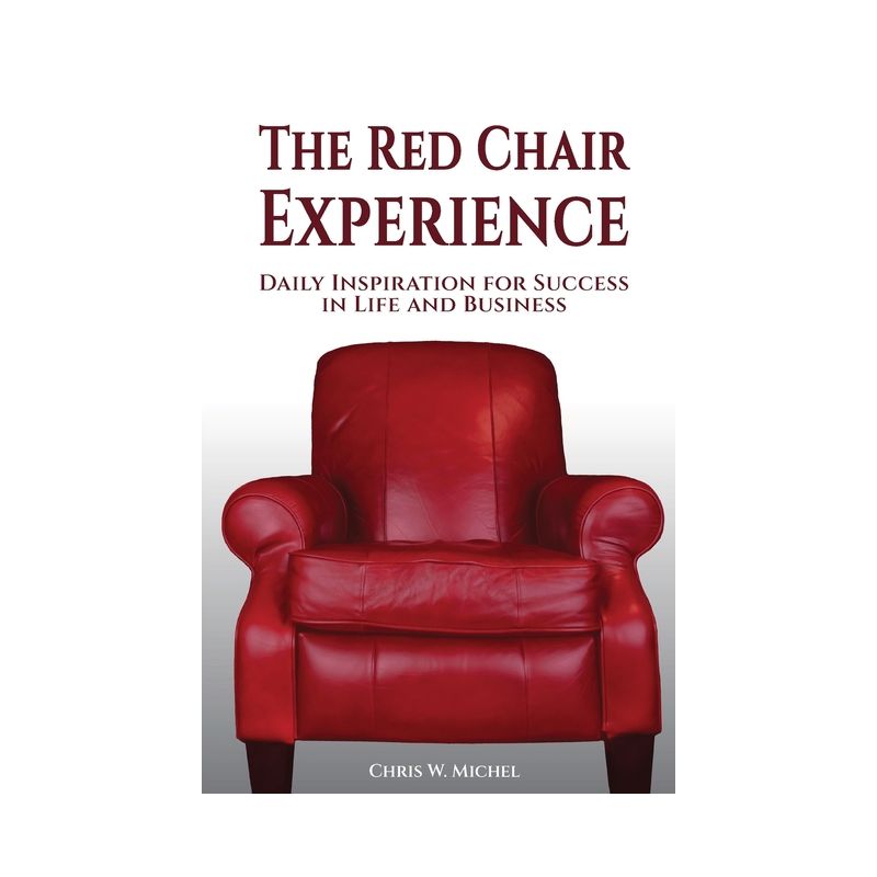 The Red Chair Experience - by  Chris W Michel (Paperback), 1 of 2