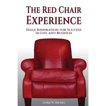 The Red Chair Experience - by  Chris W Michel (Paperback)
