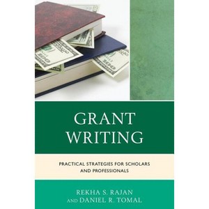 Grant Writing - (Concordia University Leadership) by  Rekha S Rajan & Daniel R Tomal (Paperback) - 1 of 1
