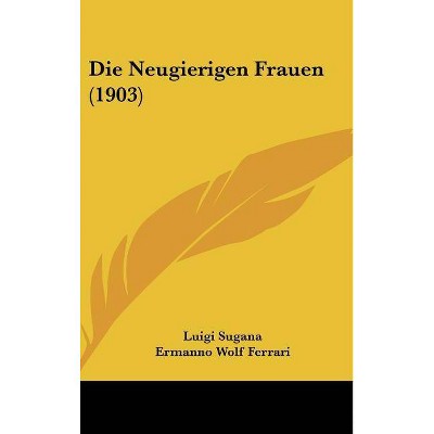 Die Neugierigen Frauen (1903) - by  Luigi Sugana & Ermanno Wolf Ferrari (Hardcover)