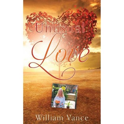 Unusual Love - by  William Vance (Paperback)