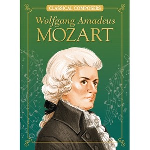 Wolfgang Amadeus Mozart - (Classical Composers) by  Joanne Mattern (Paperback) - 1 of 1