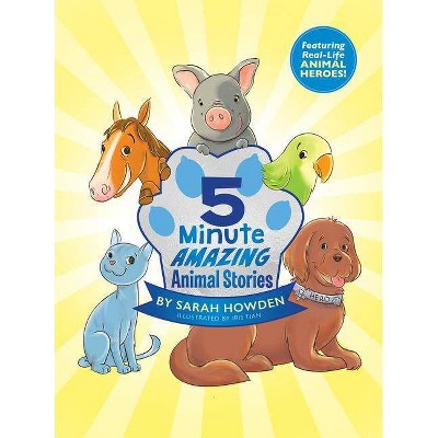 5-Minute Amazing Animal Stories - by  Sarah Howden (Hardcover)