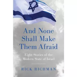 And None Shall Make Them Afraid - by  Rick Richman (Hardcover)