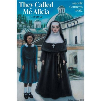 They Called Me Alicia - by  Aracelly Contreras Borja (Paperback)