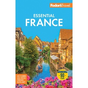 Fodor's Essential France - (Full-Color Travel Guide) by  Fodor's Travel Guides (Paperback) - 1 of 1