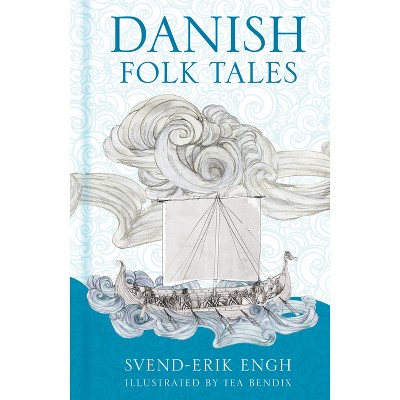 Danish Folk Tales - by  Svend-Erik Engh (Hardcover)