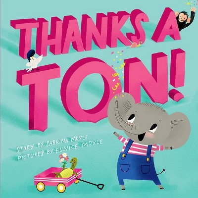 Thanks a Ton! (a Hello!lucky Book) - by  Sabrina Moyle & Hello!lucky (Hardcover)