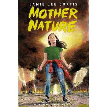 Mother Nature - by  Jamie Lee Curtis & Russell Goldman (Hardcover)