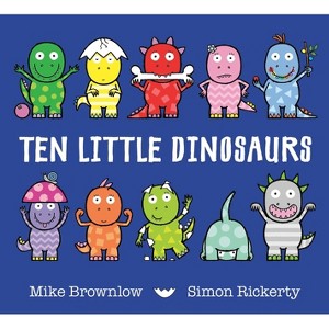 Ten Little Dinosaurs - by  Mike Brownlow (Hardcover) - 1 of 1