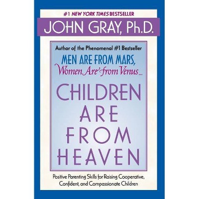 Children Are from Heaven - by  John Gray (Paperback)