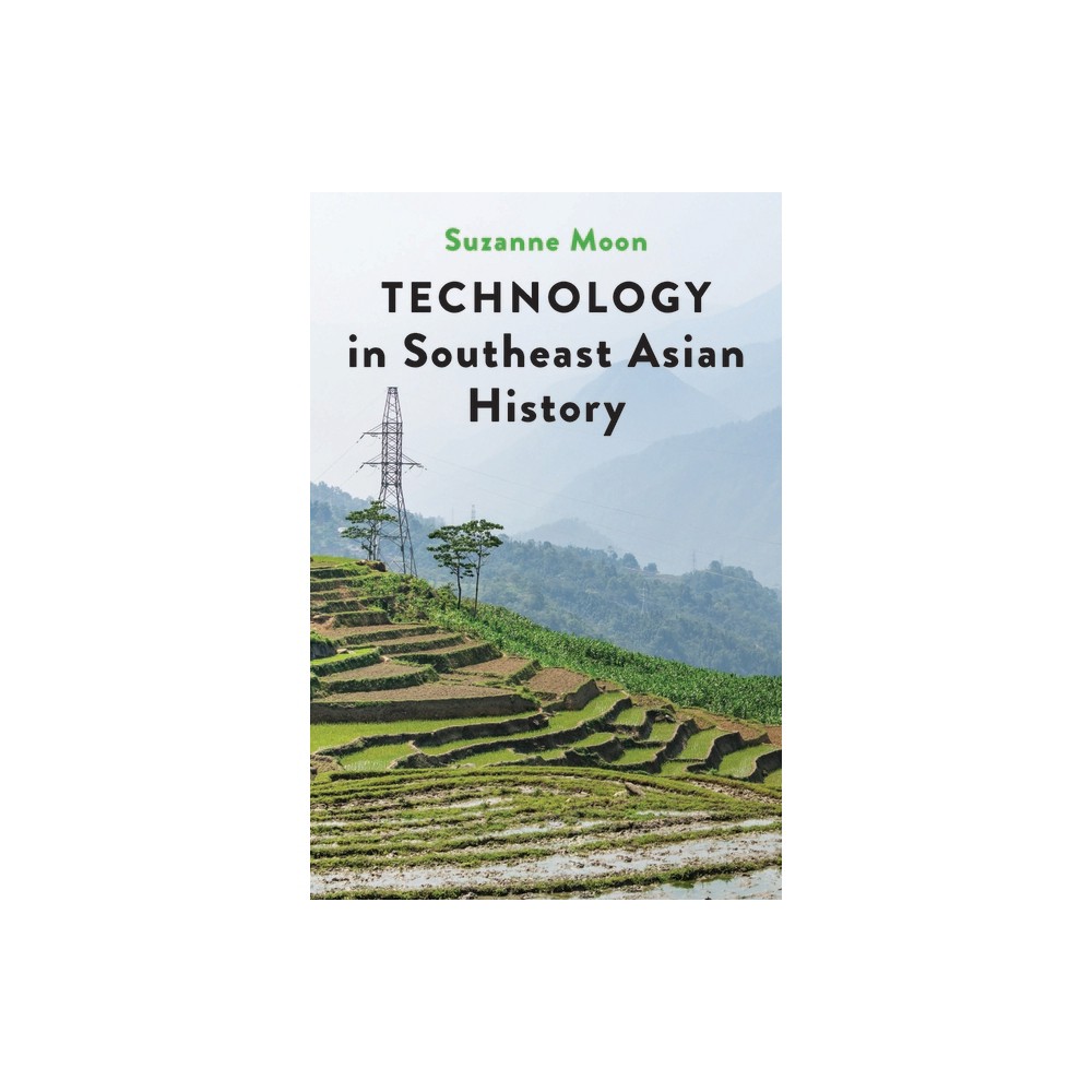 Technology in Southeast Asian History - (Technology in Motion) by Suzanne Moon (Paperback)