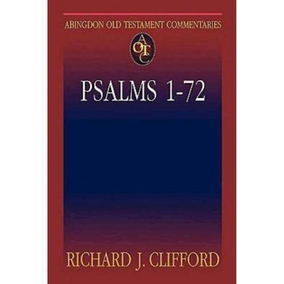 Abingdon Old Testament Commentaries: Psalms 1-72 - by  Richard J Clifford (Paperback)