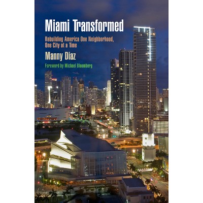 Miami Transformed - (City in the Twenty-First Century) by  Manny Diaz (Paperback)