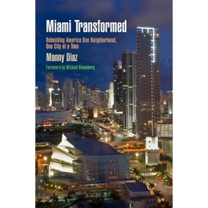 Miami Transformed - (City in the Twenty-First Century) by  Manny Diaz (Paperback) - 1 of 1
