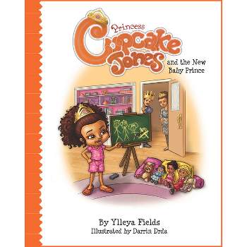 Princess Cupcake Jones and the New Baby Prince - by  Ylleya Fields (Hardcover)