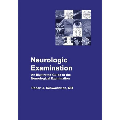 Neurologic Examination - by  Robert J Schwartzman (Paperback)