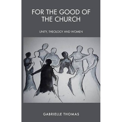 For the Good of the Church - by  Gabrielle Thomas (Paperback)