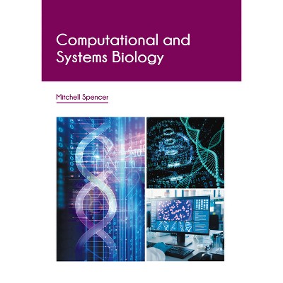 Computational and Systems Biology - by  Mitchell Spencer (Hardcover)
