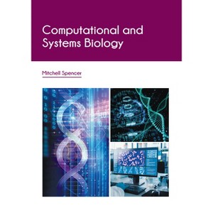 Computational and Systems Biology - by  Mitchell Spencer (Hardcover) - 1 of 1