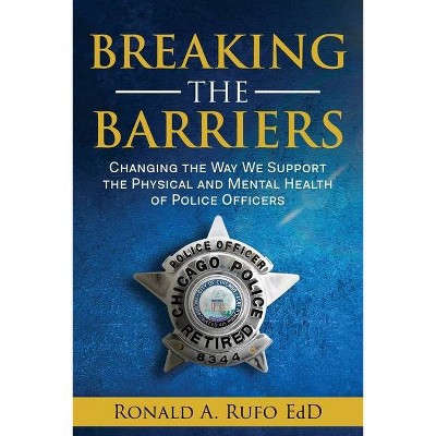 Breaking the Barriers - by  Ronald a Rufo (Paperback)