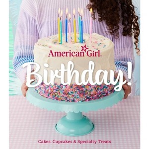 American Girl Birthday! - by  Weldon Owen (Hardcover) - 1 of 1