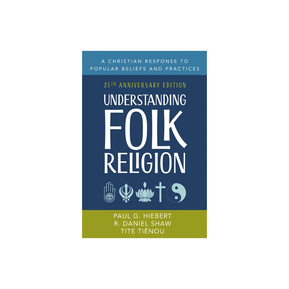 Understanding Folk Religion - (American Society of Missiology) by Paul G Hiebert & R Daniel Shaw & Tite Tinou (Paperback)