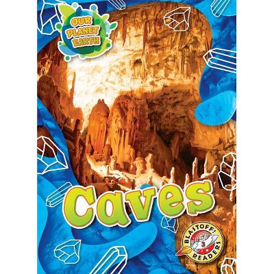 Caves - (Our Planet Earth) by  Sara Green (Paperback)