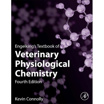 Engelking's Textbook of Veterinary Physiological Chemistry - 4th Edition by  Kevin Connolly (Paperback)