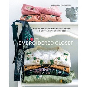 The Embroidered Closet - by  Alexandra Stratkotter (Hardcover) - 1 of 1