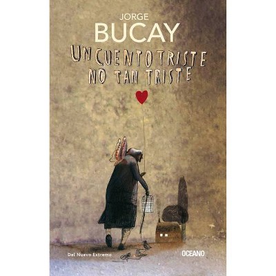 Un Cuento Triste No Tan Triste - by  Jorge Bucay (Hardcover)