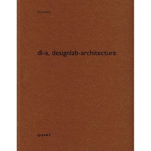 DL-A, Designlab-Architecture - (De Aedibus Vol. 112) by  Heinz Wirz (Paperback) - 1 of 1
