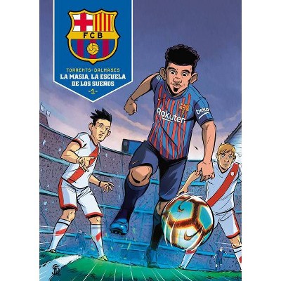 La Masia, La Escuela de Los Sueños / La Masia, School of Dreams - by  Eduard Torrent (Hardcover)