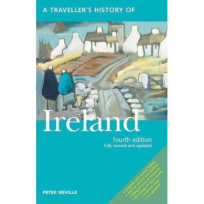 A Traveller's History of Ireland - (Interlink Traveller's Histories) 5th Edition by  Peter Neville (Paperback)