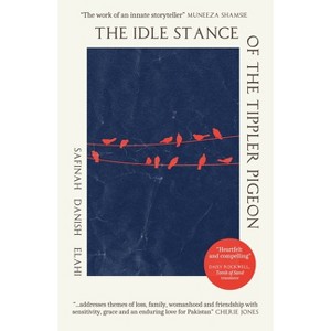 The Idle Stance of the Tippler Pigeon - by  Safinah Danish Elahi (Paperback) - 1 of 1