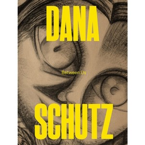 Dana Schutz: Between Us - by  Malou Wedel Bruun & Anders Kold (Paperback) - 1 of 1