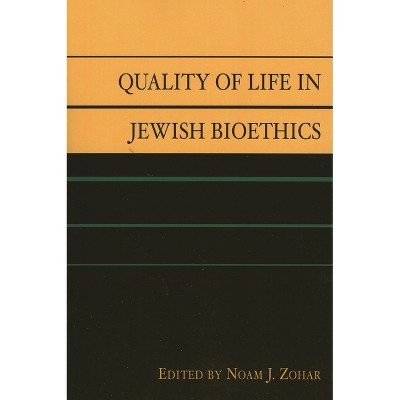 Quality of Life in Jewish Bioethics - by  Noam J Zohar (Paperback)