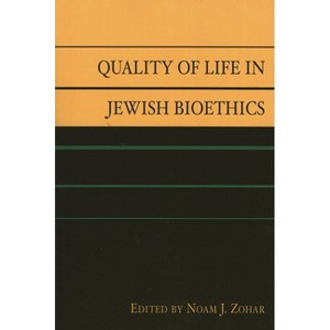 Quality of Life in Jewish Bioethics - by  Noam J Zohar (Paperback) - 1 of 1
